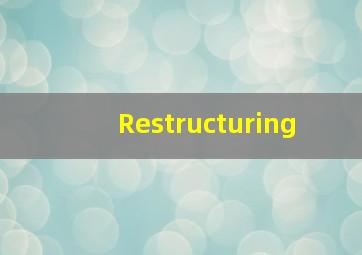 Restructuring 