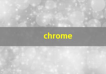 chrome 