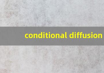 conditional diffusion
