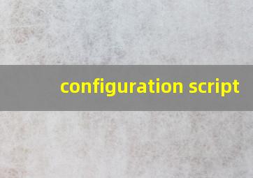 configuration script 