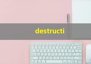 destructi