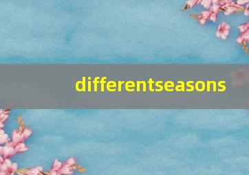 differentseasons