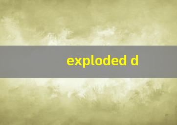 exploded d