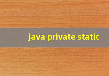 java private static