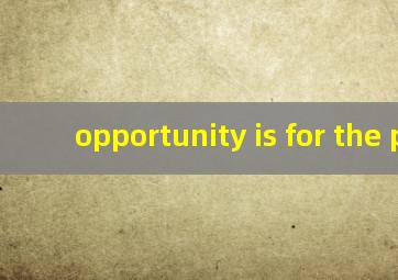 opportunity is for the pr