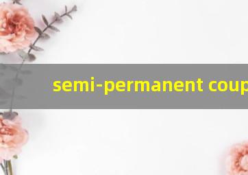 semi-permanent coupling