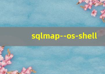 sqlmap--os-shell