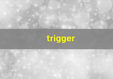 trigger