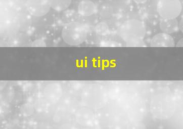ui tips